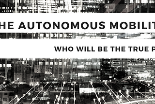 Moving to the Autonomous Mobility Era
