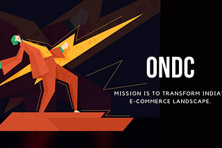 ONDC, India’s Unified E-Commerce Platform