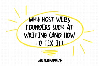 Why Most Web3 Founders Suck at Writing (and How to Fix It)