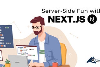 Server-Side Fun with Next.js