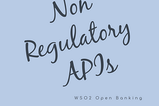 Supporting Non-Regulatory APIs through WSO2 Open Banking