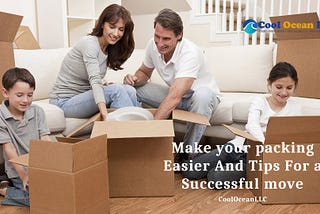 How to Make Packing Easier and Other Tips for a Successful Move