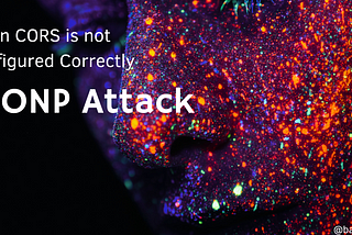 Bug Bounty Hunter — When CORS is not Configured Correctly / JSONP Attack
