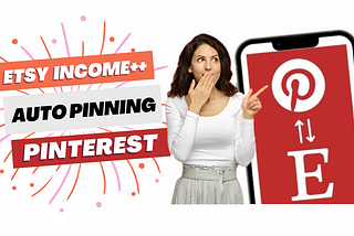 Increase Your Etsy Income through Pinterest Automated Pinning 2024