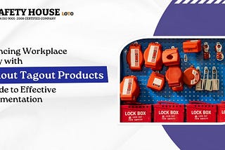 Enhancing Workplace Safety with Lockout Tagout Products: A Guide to Effective Implementation