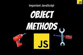 7 Most Important Object Methods in JavaScript You Should Know in 2022
