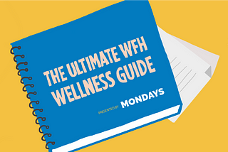 The Ultimate WFH Wellness Guide