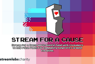 Stream for a Cause, Guiding Streamers to Change the World