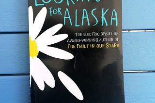 “Looking for Alaska” by John Green — Young adult fiction, but don’t let that put you off