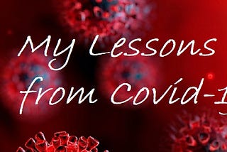 My lessons from COVID-19