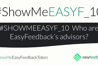 #ShowMeEASYF_10 Who are EasyFeedback’s advisors?