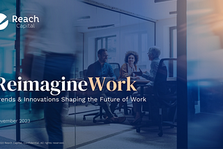 ReimagineWORK: Our Look at the Future of Work and the Skills Engine Driving It