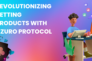 Revolutionizing Betting Products with Azuro Protocol
