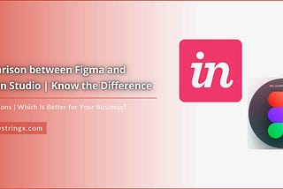 Comparison B/W Figma and InVision Studio | Know the Difference — DS