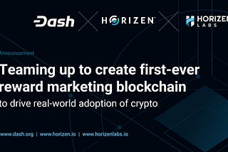 Horizen and Dash Team Up to Create The First-Ever Reward Marketing Blockchain