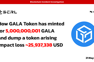 How GALA Token has minted for 5,000,000,001 GALA and dump a token arising impact loss ~25,937,338…