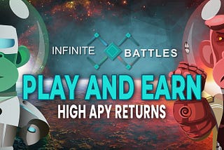 Infinite Battles | The Play and Earn Game that starts with 12,420% APR