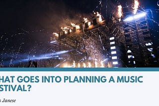 What Goes Into Planning a Music Festival?
