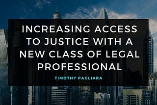 Increasing Access to Justice with a New Class of Legal Professional