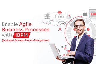 Enable Agile Business Processes with IBPM