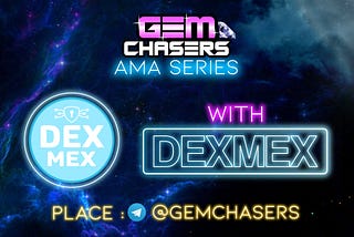 AMA Recap: Gem Chasers & Dexmex