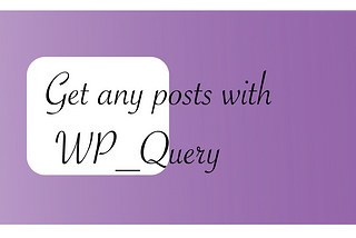 Get any posts with WP_Query