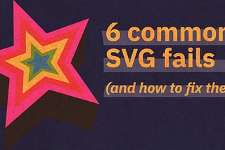 6 common SVG fails cover artwork