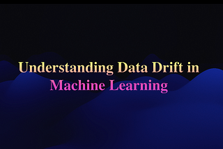 Understanding Data Drift in Machine Learning