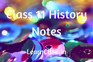 Class 11 History Notes