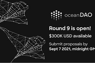 OceanDAO Round 9 is Open