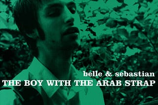 Forgotten Friends: BELLE & SEBASTIAN: “The Boy With The Arab Strap”