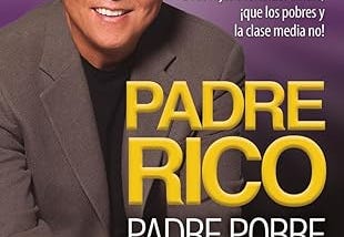 Resumen del Libro: “Padre Rico, Padre Pobre” de Robert T. Kiyosaki