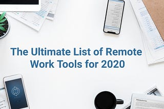 The Ultimate List of Remote Work Tools for 2020
