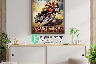 HOT Man You don’t stop riding when you get old poster