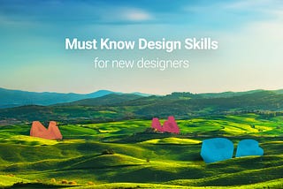 Must know skills for new designers