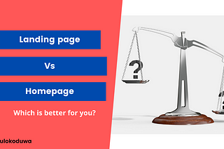 Landing Page Vs Homepage: Which Is Right For You.