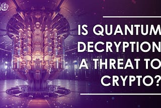 The Vulnerability of Blockchain Technology to Quantum Decryption