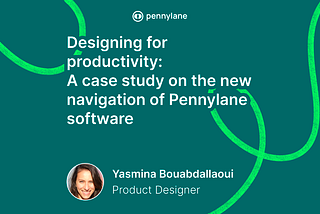 Designing for productivity: A case study on the new navigation of Pennylane software