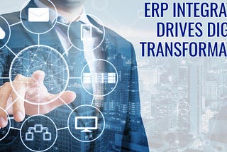 Why should ERP System be the heart of your Business Strategy to accelerate Digital Transformation