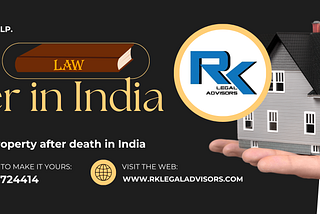 Transferring Property in India After Death: What You Need to Know