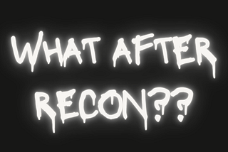 What After Recon ? Part 01 Bug Bounty Methodology