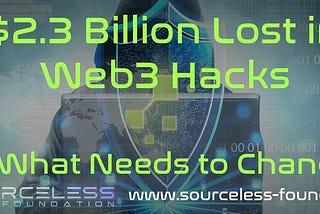 $2.3 Billion Lost in Web3 Hacks. What Needs to Change