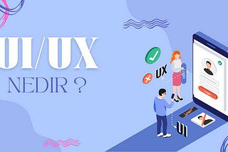 UI & UX Nedir ?