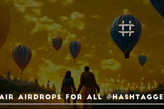 Hashtagger: Fair Airdrops for all!