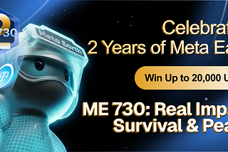 From Survival to Peace: Meta Earth’s 2nd Anniversary and the「ME 730」Campaign