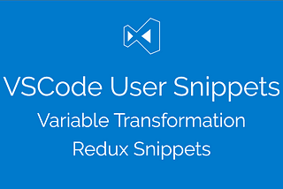 VSCode Custom Snippets Made Life Easy (React & Redux )