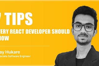 7 Tips Every React Developer Should Know