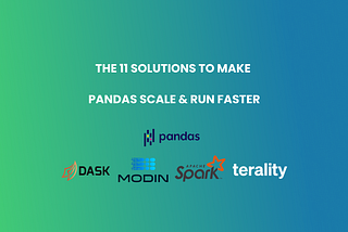 The 11 solutions to make pandas scale and run faster