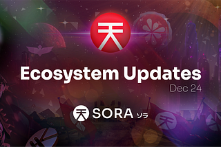 SORA Ecosystem Updates #83, December 24, 2024