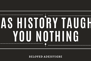 Has History Taught You Nothing